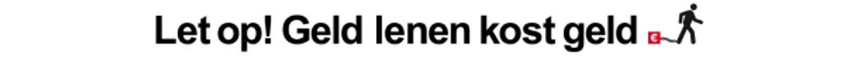 Let op! Geld lenen kost geld banner